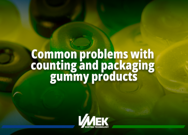 Common Problems with Counting and Packaging Gummy Products